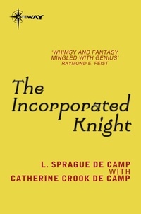 L. Sprague deCamp et Catherine Crook deCamp - The Incorporated Knight.