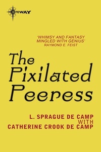 L. Sprague deCamp et Catherine Crook deCamp - The Pixilated Peeress.