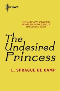L. Sprague deCamp - The Undesired Princess.