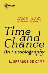 L. Sprague deCamp - Time and Chance - An Autobiography.