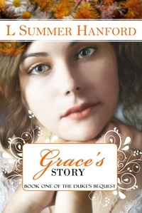  L Summer Hanford - Grace's Story - THE DUKE’S BEQUEST, #1.