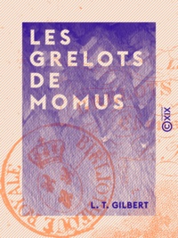 L. T. Gilbert - Les Grelots de Momus - Chansonnier.