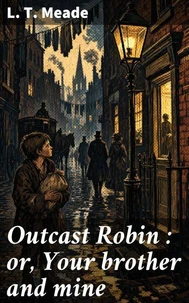 Outcast Robin : or, Your brother and mine