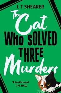 L T Shearer - The Cat Who Solved Three Murders.