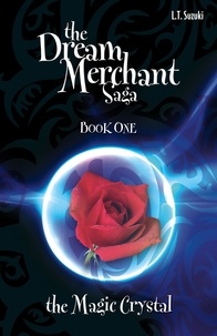  L.T. Suzuki - The Dream Merchant Saga: Book One, The Magic Crystal.