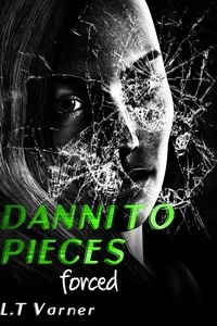  L.T. Varner - Danni To Pieces; Forced - Danni To Pieces.