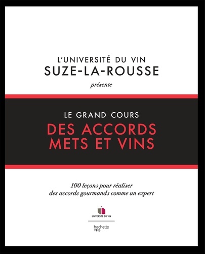  L'université du vin - Suze La - Le grand cours des accords mets et vins.