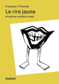Le rire jaune et autres contes cruels