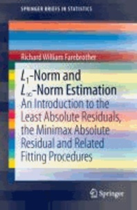 L1-Norm and L8-Norm Estimation - An Introduction to the Least Absolute Residuals, the Minimax Absolute Residual and Related Fitting Procedures.