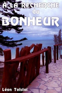 À LA RECHERCHE DU BONHEUR (Edition Intégrale - Version Entièrement Illustrée)
