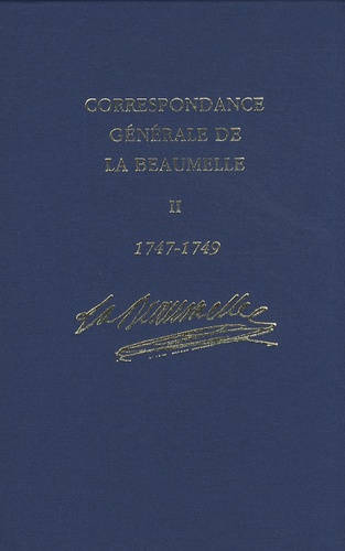 La Beaumelle - Correspondance générale de La Beaumelle (1726-1773) - Tome 2, 1747-1749.