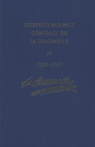  La Beaumelle - Correspondance générale de La Beaumelle (1726-1773) - Tome 4, 1751-1752.