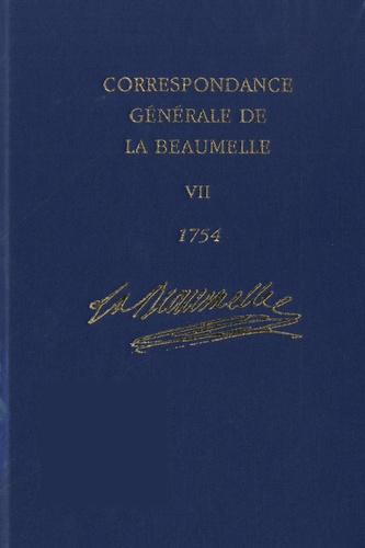  La Beaumelle - Correspondance générale de La Beaumelle (1726-1773) - Tome 7, 22 janvier 1754 - 18 octobre 1754.