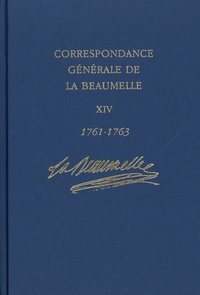  La Beaumelle - Correspondance générale de La Beaumelle - Tome 14, Mars 1761 - décembre 1763.