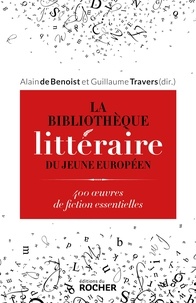 Guillaume Travers - La Bibliothèque littéraire du jeune Européen - 400 oeuvres de fiction essentielles.