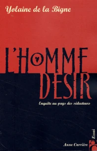 L'Homme Desir. Enquete Au Pays Des Seducteurs