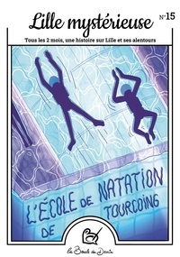 Anaïs Combreau - Lille mystérieuse N° 15 : L'école de natation de Tourcoing.