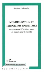 Mondialisation et terrorisme identitaire ou comment l'Occident tente de transformer le monde