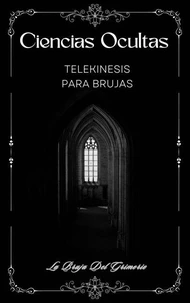Ciencias Ocultas: Telekinesis para Brujas
