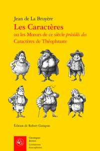 Les Caractères ou les moeurs de ce siècle précédés des Caractères de Théophraste