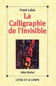 La Calligraphie de l'invisible.