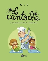  Nob - La cantoche, Tome 03 - À consommer sans modération.