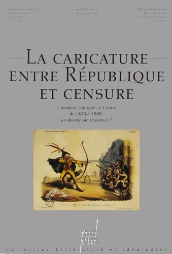 LA CARICATURE ENTRE REPUBLIQUE ET CENSURE. L'imagerie satirique en France de 1830 à 1880, un discours de la résistance ?