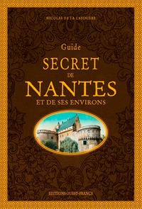 La casiniere nicolas De - Guide secret de Nantes et de ses environs.