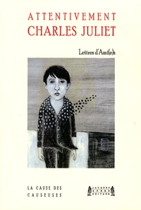 Attentivement, Charles Juliet