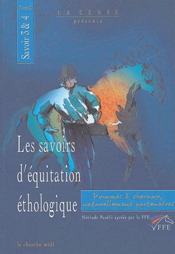  La Cense - Les savoirs d'équitation éthologique - Tome 2, Savoir 3 et 4.
