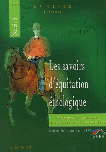  La Cense - Les savoirs d'équitation éthologique - Tome 3, Savoir 5.