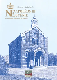 Napoléon III, Eugénie et la chapelle impériale de Biarritz