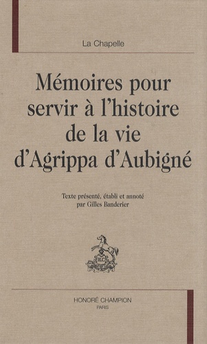  La Chapelle - Mémoires pour servir à l'histoire de la vie d'Agrippa d'Aubigné.
