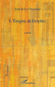 La chesnaye jean De - L'Enigme de Delphes - Roman.
