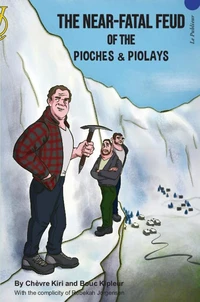 The Near-Fatal Feud of the Pioches and Piolays