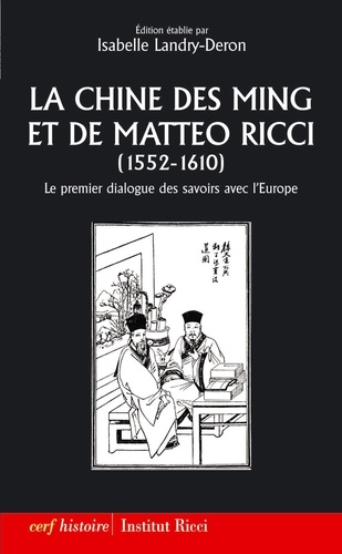 La Chine des Ming et de Matteo Ricci (1552-1610). Le premier dialogue des savoirs avec l'Europe