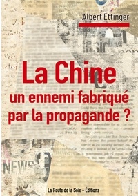 La route de la soie Éditions - La Chine : un ennemi fabriqué par la propagande ?.