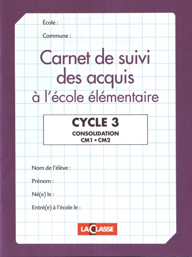  La Classe - Carnet de suivi des acquis à l'école élémentaire Cycle 3.