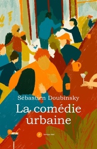 Sébastien Doubinsky - La comédie urbaine.