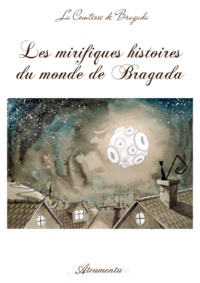 La Comtesse De Bragada - Les mirifiques histoires du monde de Bragada.