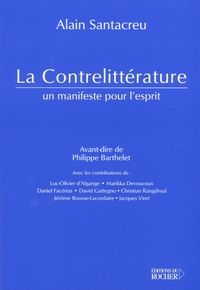 Philippe Barthelet - La Contrelittérature - Un manifeste pour l'esprit.