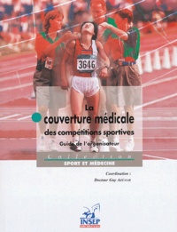 Guy Azémar - La couverture médicale des compétitions sportives - Guide de l'organisateur.