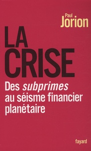Paul Jorion - La crise - Des subprimes au séisme financier planétaire.