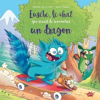 Eusèbe, le chat qui rêvait de rencontrer un dragon