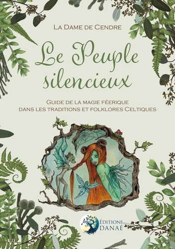 La Dame de Cendre - Le Peuple silencieux - Guide de la magie féerique dans les traditions et folklores celtiques.