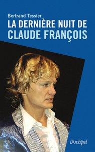 Bertrand Tessier - La dernière nuit de Claude François.