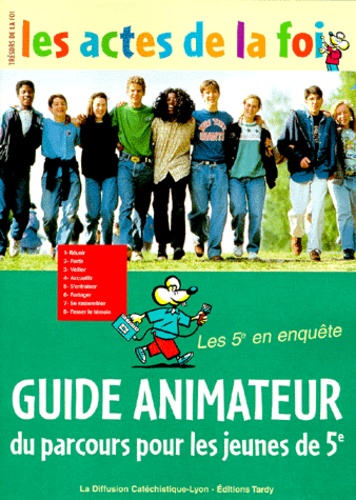  La Diffusion Catéchistique-Lyo - Guide animateur du parcours pour les jeunes de 5e.