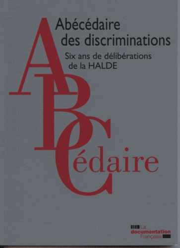  La Documentation Française - Abécédaire des discriminations - Six ans de délibérations de la HALDE.
