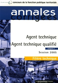  La Documentation Française - Agent technique - Agent technique qualifié - Filière technique catégorie C session 2005.