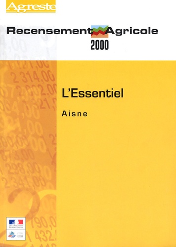  La Documentation Française - Agreste - Recensement Agricole 2000 - L'Essentiel Aisne.